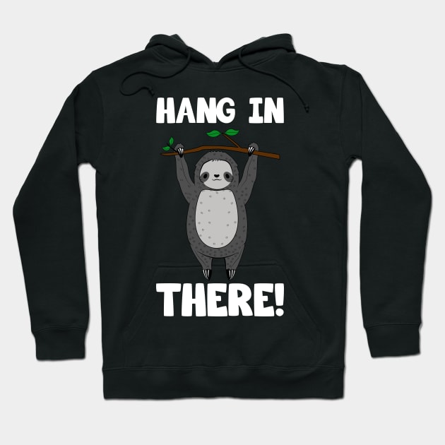 Cute Sloth Hang In There Hoodie by KawaiiAttack